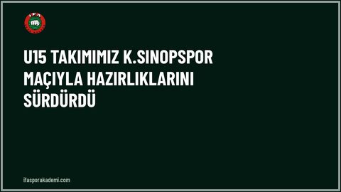U15 Takımımız K.Sinopspor Maçıyla Hazırlıklarını Sürdürdü